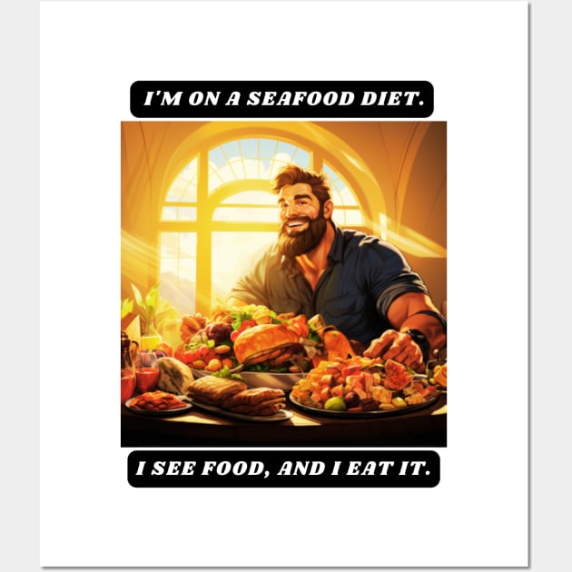 I'm on a seafood diet. I see food, and I eat it. Wall Art by St01k@